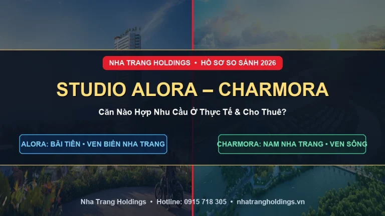 So Sánh Alora Nha Trang Và Charmora City: Căn Studio Nào Hợp Hơn?